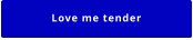 Love me tender