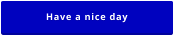Have a nice day